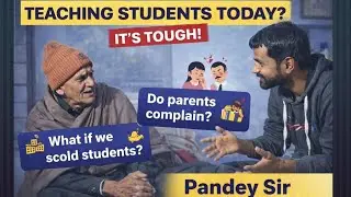 Teaching Students Today: Reality of Education | Pandey Sir&rdquo;