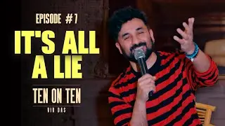 IT&rsquo;S ALL A LIE | Stand-Up Comedy by Vir Das | #TenOnTen | EP. 7