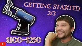 How to get started in astronomy [Part 2] ($100-$250 budget)