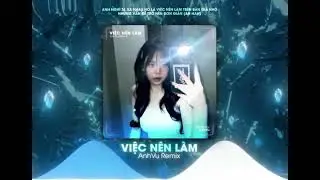 Việc n&ecirc;n l&agrave;m - AnhVu remix