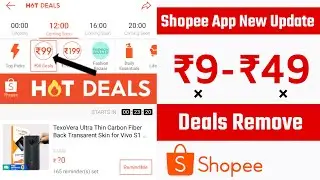 shopee app new update | 9 rs 49 rs deals remove | shopee 9 rs problem | shoper 9 rs deal not showing