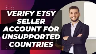 How To Verify An Etsy Seller Account For Banned Countries