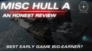Больше (новых) игроков должны использовать этот корабль | MISC HULL A | Star Citizen