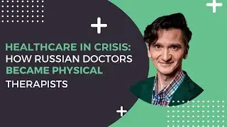 Adapting to Crisis | How Russian Doctors Transitioned to Physical Therapy | PT Pro Talk Podcast