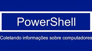 powershell windows - Coletando informa&ccedil;&atilde;o do COMPUTADOR