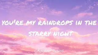 You're my raindrops in the starry night(lyrics)