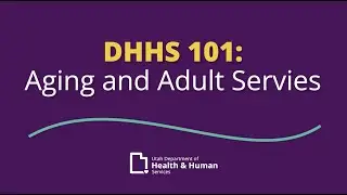 DHHS 101: Aging and Adult Services
