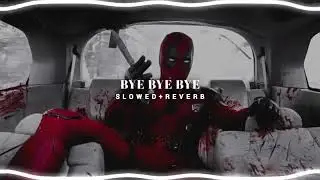Bye Bye Bye - Slowed Reverb - Edit Audio