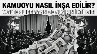 How Public Opinion is Constructed: Walter Lippmann and the Power of Perception