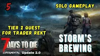 Working onTier 2 Quests for Trader Rekt - 7 Days to Die - Update 2.0 Exp Branch | Part 5