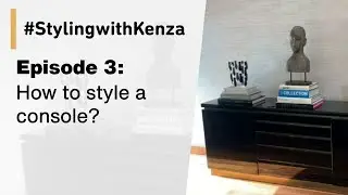 Episode 3 : How to style a console? #StylingwithKenza