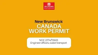 Canada Immigration New Brunswick NOC 2274/72603 Engineer officers, water transport Work Permits
