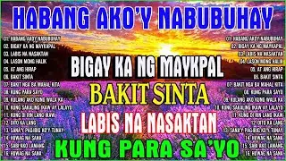 🇵🇭[2024] HABANG AKO'Y NABUBUHAY Tagalog Love Song Collection Playlist 2023 💖Nonstop Music Love Songs