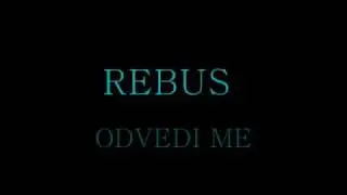 REBUS  ODVEDI ME