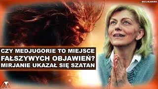 CZY MEDJUGORIE TO MIEJSCE FAŁSZYWYCH OBJAWIEŃ? MIRJANIE UKAZAŁ SIĘ SZATAN