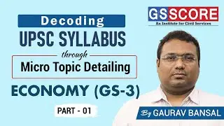 Indian Economy [ GS-3 ] Syllabus Decoded with Micro Topic Listing and Linkage with PYQs [ Part -1 ]