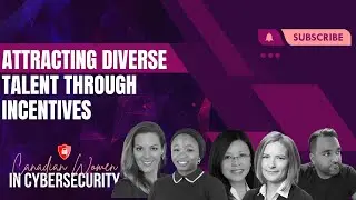 Canadian Women in Cybersecurity 2021 | Attracting Diverse Talent Through Incentives