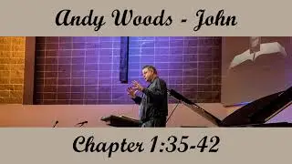 Andy Woods - John 1:35-42