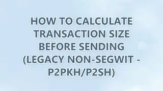 How to calculate transaction size before sending (Legacy Non-Segwit - P2PKH/P2SH)