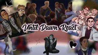 Until dawn react//PUT IN X2!!!///Enjoy!! ^-^