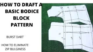 How to draft a basic bodice pattern { UPDATED}  /how to eliminate zip bulginess/ beginners