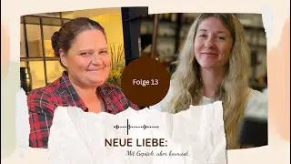 Folge 13 - Neue Liebe: Mit Gep&auml;ck, aber bewusst.