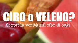 Cibo o Veleno? -  Scopri la verit&agrave; sul cibo di oggi