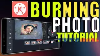 Burning Photo Effect | Fire Photo Effect In Kinemaster | Kinemaster Tutorial