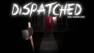 Dispatched Playthrough | Indie Horror Game | by brnd04 - itch.io