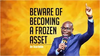 Beware of becoming a Frozen  Asset || Rev. Oscar Kindole || 14.09.2025