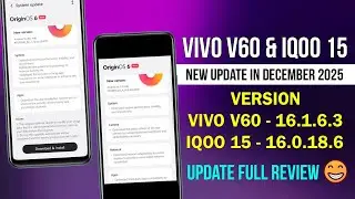 IQoo 15 & Vivo V60 New Update in December 2025 |Vivo V60 16.1.6.3 Update | IQoo 15 16.0.18.6 Update