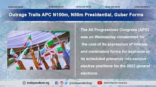 Outrage Trails APC N100m, N50m Presidential, Guber Forms | TV Independent