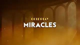 Coldplay - Miracles | from Unbroken (Lyrics)