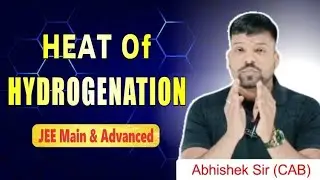 Heat Of Hydrogenation | Stability Of Alkenes | Goc-1 | JEE Main, IIT Advanced By CAB Sir