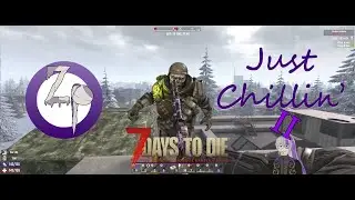 7 Days to Die 1.0 - Just Chillin' 2 Day 26 - Eat my big pink stick you demo prick!