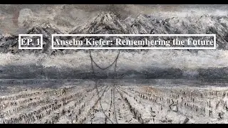 Anselm Kiefer - Remembering the Future Ep. 1/5