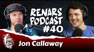 RENARS PODCAST #40 with Jon Callaway