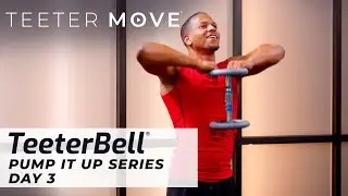 Pump It Up Series - Day 3 | TeeterBell | Teeter Move
