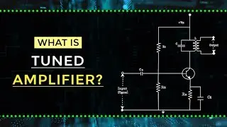What is Tuned Amplifier | Electronic Devices and circuits | Electrical Engineering