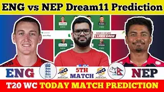 ENG vs NEP Dream11 Prediction| ENG vs NEP Today Match Prediction| T20 World Cup Match 5