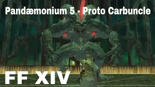 FF XIV - Pandaemonium - The Fifth Circle/ Proto Carbuncle (1st clear)