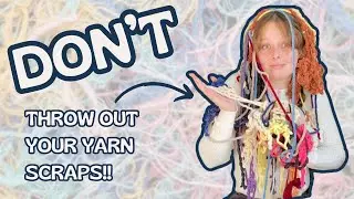 15 EASY ways to ACTUALLY use your yarn scraps!