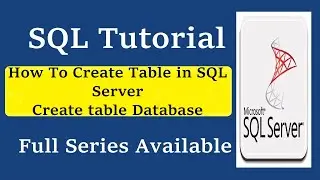 How To Create Table in SQL Server | Create table using SQL Query | SQL Tutorial For Beginners