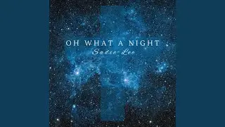 Oh What A Night