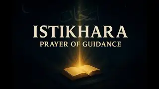 Dua of Istikhara for Guidance in Life Decisions | Powerful Supplication of the Prophet ﷺ&zwnj; |