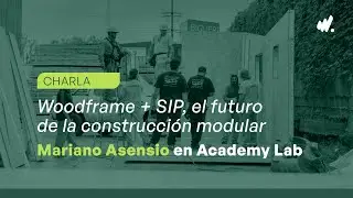 Woodframe + SIP: the future of modular construction | Talk with Mariano Asensio (Construlab)&rdquo;