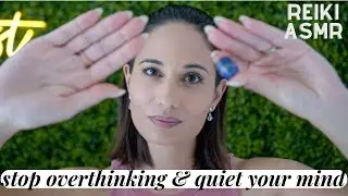 ASMR Reiki for Overthinking: Quiet Your Mind and Find Serenity