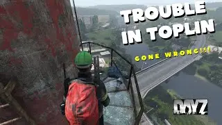 DAYZ TROUBLE IN TOPLIN!!!