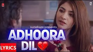 Adhoora Dil | Hindi Sad Song | Lyrics | Suno Haze