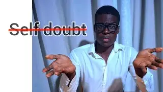 How to get rid of self doubt